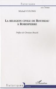 La religion civile de Rousseau à Robespierre - Culoma Michaël - Bruschi Christian