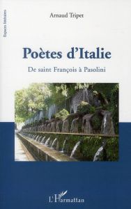 Poètes d'Italie. De saint François à Pasolini - Tripet Arnaud
