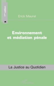 Environnement et médiation pénale - Maurel Erick