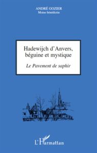 Hadewijch d'Anvers, béguine et mystique. Le Pavement de saphir - Gozier André