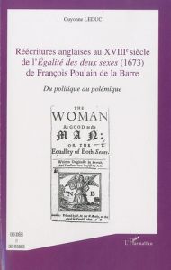 Réecritures anglaises au XVIIIe siècle de l'Egalité des deux sexes (1673) de François Poulain de la - Leduc Guyonne