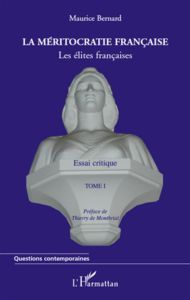La méritocratie française. Les élites francaise tome 1 - Bernard Maurice - Montbrial Thierry de