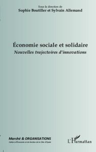 Marché et Organisations N° 11 : Economie sociale et solidaire. Nouvelles trajectoires d'innovations - Boutillier Sophie - Allemand Sylvain