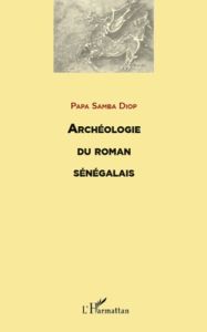 Archéologie du roman sénégalais - Diop Papa Samba
