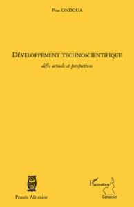 Développement technoscientifique. Défis actuels et perspectives - Ondoua Pius