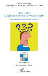 L'évaluation dans le secteur social et médico-social. Entre contraintes institutionnelles et dérives - Fablet Dominique - Sellenet Catherine