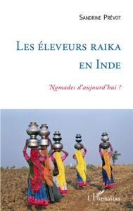 Les éleveurs raika en Inde : nomades d'aujourd'hui ? - Prévot Sandrine