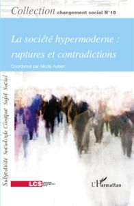 La société hypermoderne : Ruptures et contradictions - Aubert Nicole