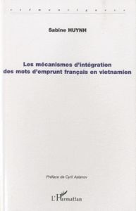 Les mécanismes d'intégration des mots d'emprunt français en vietnamien - Huynh Sabine - Aslanov Cyril