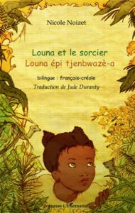 Louna et le sorcier. Bilingue français-créole - Noizet Nicole - Duranty Jude - Faur Sylvie