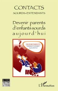 Contacts Sourds-Entendants N° 5 Janvier 2010 : Devenir parents d'enfants sourds aujourd'hui - Gorouben Annette - Abbou Daniel - Bureau Emmanuell
