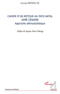Cahier d'un retour au pays natal, Aimé Césaire. Approche ethnostylistique - Mendo Zé Gervais - Fame Ndongo Jacques