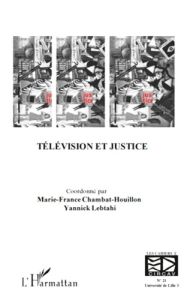 Les cahiers du CIRCAV N° 21 : Télévision et justice - Chambat-Houillon Marie-France - Lebtahi Yannick