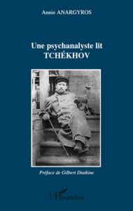 Une psychanalyste lit Tchékov - Anargyros Annie - Diatkine Gilbert