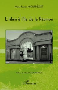 L'islam à l'île de la réunion - Mourrégot Marie-France - Chodkiewicz Michel