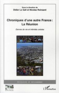Chroniques d'une autre France : La réunion. Genres de vie et intimités créoles - Le Gall Didier - Roinsard Nicolas