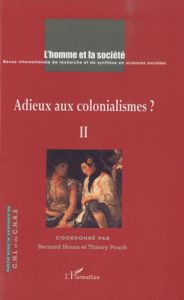 L'Homme et la Société N° 175 : Adieux aux colonialismes ? Tome 2 - Hours Bernard - Pouch Thierry