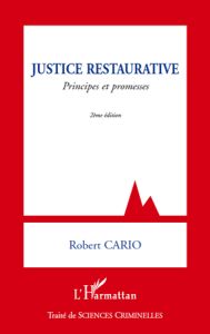 Justice restaurative. Principes et promesses, 2e édition - Cario Robert