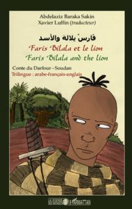Faris Bilala et le lion. Conte du Darfour-Soudan, trilingue arabe-français-anglais - Baraka Sakin Abdelaziz - Luffin Xavier