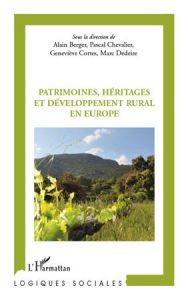 Patrimoines, héritages et développement rural en Europe - Berger Alain - Chevalier Pascal - Cortes Geneviève