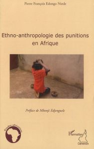 Ethno-anthropologie des punitions en Afrique - Edongo Ntede Pierre François - Edjenguèlè Mbonji