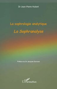 La sophrologie analytique. La sophranalyse - Hubert Jean-Pierre - Donnars Jacques