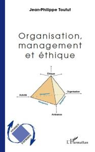 Organisation, management et éthique - Toutut Jean-Philippe