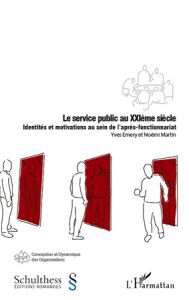 Le service public au XXIème siècle. Identités et motivations au sein de l'après-fonctionnariat - Emery Yves - Martin Noémie