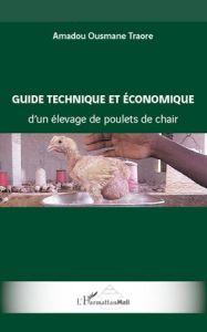 Guide technique et économique d'un élevage de poulets de chair - Traoré Amadou Ousmane - Bathily Mohamadoun