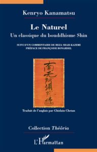Le Naturel. Un classique du bouddhisme Shin - Kanamatsu Kenryo - Chetan Ghislain