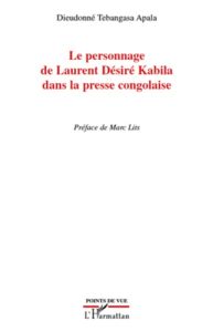 Le personnage de Laurent Désiré Kabila dans la presse congolaise - Tebangasa Apala Dieudonné - Lits Marc