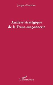 ANALYSE STRATEGIQUE DE LA FRANC-MACONNERIE - FONTAINE JACQUES