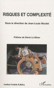Risques et complexité - Nicolet Jean-Louis - Le Bihan Denis