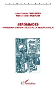 Jérômiades. Problèmes linguistiques de la traduction, II - Chevalier Jean-Claude - Delport Marie-France