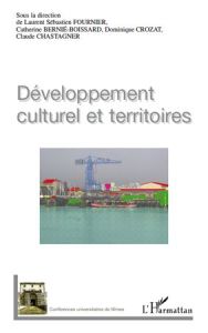 Développement culturel et territoires - Fournier Laurent Sébastien - Bernié-Boissard Cathe