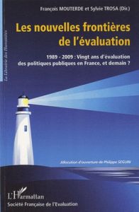 Les nouvelles frontières de l'évaluation. 1989-2009 : Vingt ans d'évaluation des politiques publique - Mouterde François - Trosa Sylvie