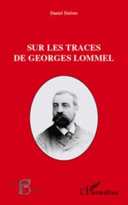 Sur les traces de Georges Lommel - Dufour Daniel