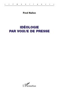 Idéologie par voix/e de presse - Hailon Fred
