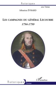 Les campagnes du général Lecourbe. 1794-1799 - Evrard Sébastien