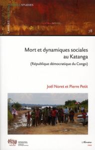 Cahiers africains : Afrika Studies N° 78, 2011 : Mort et dynamiques sociales au Katanga (Republique - Noret Joël - Petit Pierre