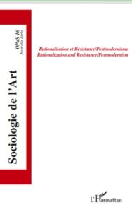 Opus - Sociologie de l'Art N° 16 : Rationalisation et résistance/Postmodernisme. Edition bilingue fr - Roussel Violaine - Zottarelli Lisa K - Liebig Elis