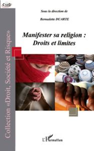 Manifester sa religion: droits et limites - Duarte Bernadette