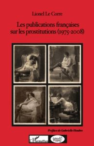 Les publications françaises sur les prostitutions (1975-2008) - Le Corre Lionel - Houbre Gabrielle