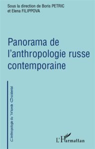 Panorama de l'anthropologie russe contemporaine - Petric Boris - Filippova Elena