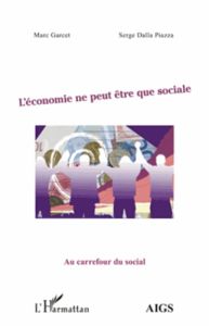 L'économie ne peut être que sociale - Garcet Marc - Dalla Piazza Serge
