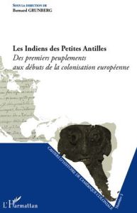 Cahiers d'Histoire de l'Amérique Coloniale N° 5 : Les Indiens des Petites Antilles. Des premiers peu - Grunberg Bernard