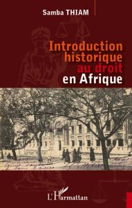 Introduction historique au droit en Afrique - Thiam Samba - Durand Bernard