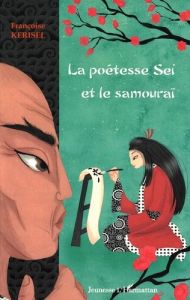 La poétesse Sei et le samouraï - Kerisel Françoise - Dedieu Emilie