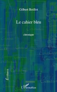 Cahier bleu chronique - Boillot Gilbert