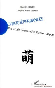 Cyberdépendances. Une étude comparative France-Japon - Oliveri Nicolas - Dacheux Eric